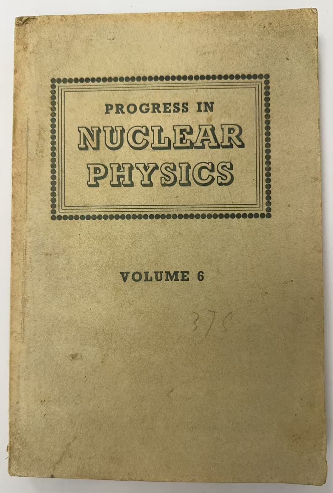 PROGRESS IN NUCLEAR PHYSICS Volume 6