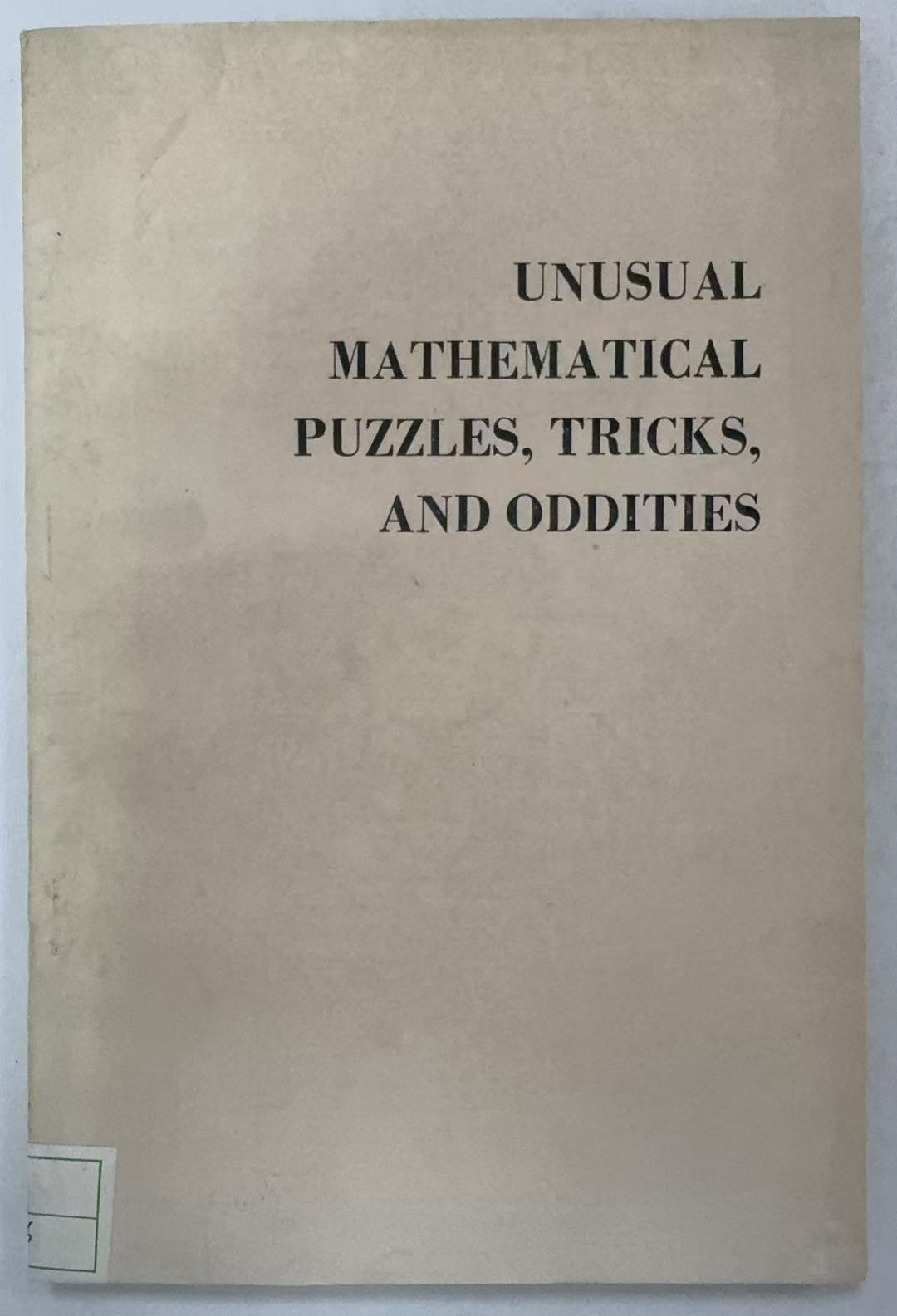Unusual Mathematical Puzzles, Tricks, and Oddities